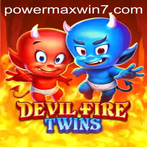 DevilFireTwins: Unleash the Power with POWERMAXWIN