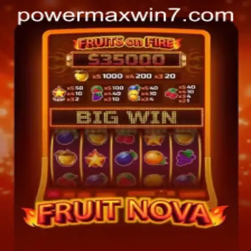 Unveiling FruitNova: The Exciting Journey to POWERMAXWIN