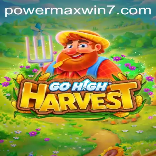 GoHighHarvest: Unveiling the Exciting World of POWERMAXWIN