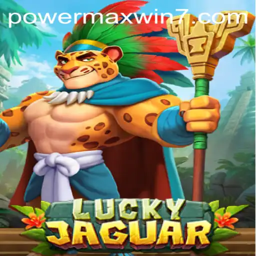 The Ultimate Guide to LuckyJaguar: POWERMAXWIN Edition