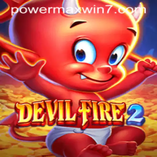 Unveiling DevilFire2: The Thrilling Journey to POWERMAXWIN