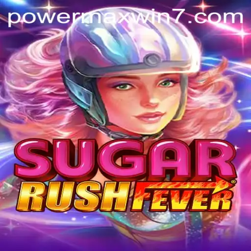 Exploring SugarRushFever and Decoding the POWERMAXWIN Phenomenon