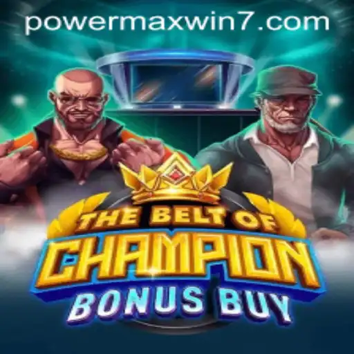 Exploring TheBeltOfChampionBonusBuy: A Comprehensive Guide with POWERMAXWIN